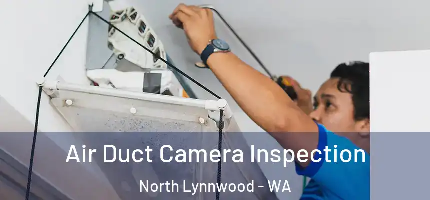 Air Duct Camera Inspection North Lynnwood - WA