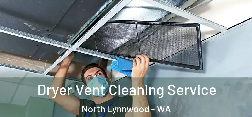 Dryer Vent Cleaning Service North Lynnwood - WA