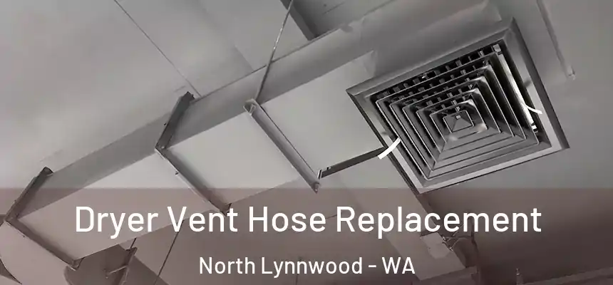 Dryer Vent Hose Replacement North Lynnwood - WA