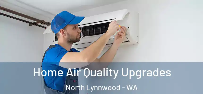 Home Air Quality Upgrades North Lynnwood - WA