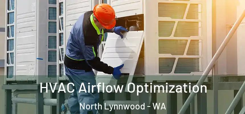  HVAC Airflow Optimization North Lynnwood - WA