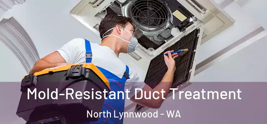 Mold-Resistant Duct Treatment North Lynnwood - WA