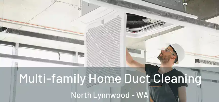  Multi-family Home Duct Cleaning North Lynnwood - WA