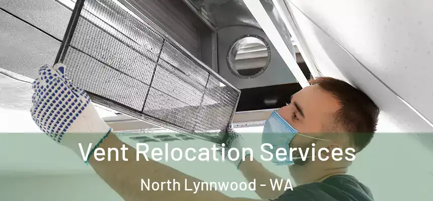 Vent Relocation Services North Lynnwood - WA