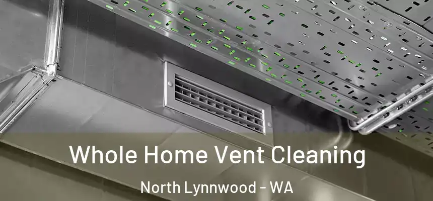  Whole Home Vent Cleaning North Lynnwood - WA