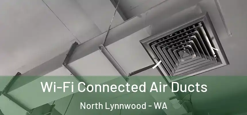  Wi-Fi Connected Air Ducts North Lynnwood - WA